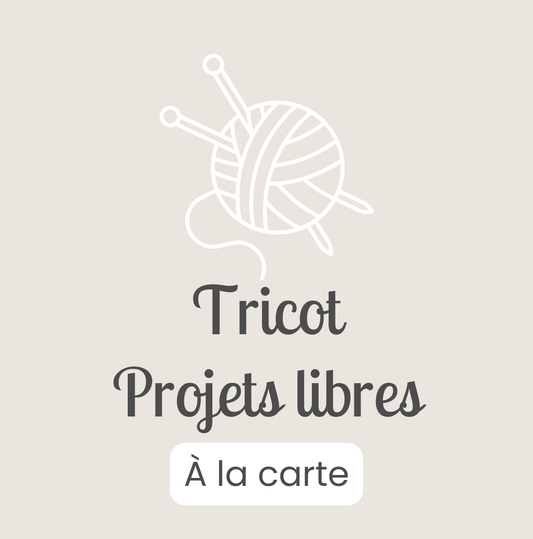 Cours Tricot Projets libres - À LA CARTE
