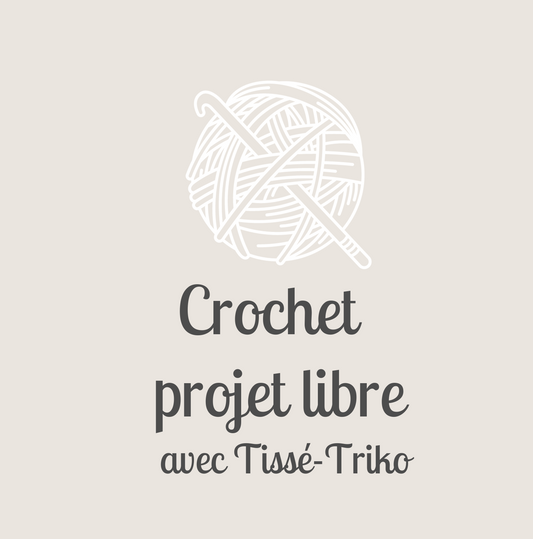 Cours Crochet Projet libre avec Tissé-Triko